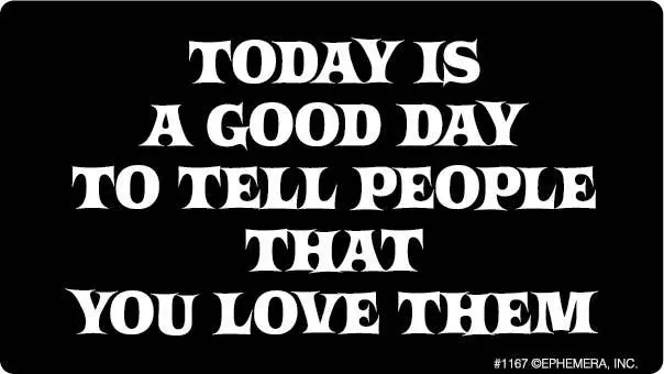 Ephemera - Sticker: Today Is A Good Day To Tell People 1
